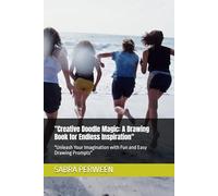 "Creative Doodle Magic: A Drawing Book for Endless Inspiration": "Unleash Your Imagination with Fun and Easy Drawing Prompts"