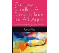 Creative Doodles: A Drawing Book for All Ages: Unleash Your Imagination and Artistic Skills with Fun Drawing Prompt