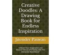 Creative Doodles: A Drawing Book for Endless Inspiration: Unleash Your Imagination and Discover the Joy of Drawing with This Interactive Sketchbook"