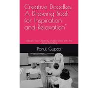 Creative Doodles: A Drawing Book for Inspiration and Relaxation": Unleash Your Creativity and De-Stress with This Unique Doodling