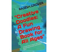 "Creative Doodles: A Fun Drawing Book for All Ages": "Unleash Your Creativity with Step-by-Step Drawing Prompts and Inspiring Ideas"