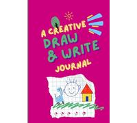 Creative Draw and Write Journal: A Colorful Activity Book for Kids Ages 6-9 with Doodle Prompts, Writing Space, Fun Frames, and Inspiring Pages