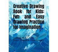 Creative Drawing Book for Kids: Fun and Easy Drawing Practice for Imagination & Creativity (Ages 4-8): Drawing Space | Ideal for Pencil, Crayon & Color Practice