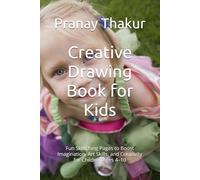 Creative Drawing Book for Kids: Fun Sketching Pages to Boost Imagination, Art Skills, and Creativity for Children Ages 4-10