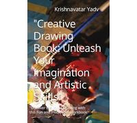 "Creative Drawing Book: Unleash Your Imagination and Artistic Skills": "Discover the Joy of Drawing with this Fun and Interactive Workbook"