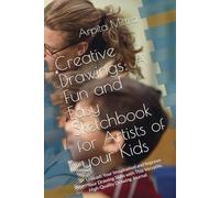 Creative Drawings: A Fun and Easy Sketchbook for Artists of All Ages: Unleash Your Imagination and Improve Your Drawing Skills with This Versatile, High-Quality Drawing Journal