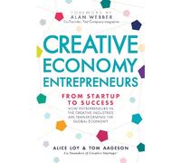 Creative Economy Entrepreneurs: From Startup to Success: How Startups in the Creative Industries Are Transforming the Global Economy