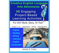 Creative English Language Arts Adventures: 30 Engaging Project-Based Learning Activities for Any Book, Story, or Text