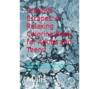 Creative Escapes: A Relaxing Coloring Book for Adults and Teens: Unleash Your Imagination with Beautiful Designs to Relieve Stress, Spark Creativity, and Find Joy