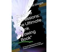 "Creative Expressions: The Ultimate Blank Drawing Book": "A Versatile Sketchpad for Artists, Doodlers, and Visionaries of All Ages"
