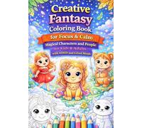 Creative Fantasy Coloring Book for Focus & Calm - Magical Characters and People for Kids & Adults with ADHD and Gifted Minds: 82 unique coloring pages ... designs to improve focus, reduce stress