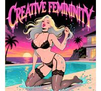 Creative Femininity | A Large-Format Adult Coloring Book Featuring 55 Diverse Women, Artistic Women Illustrations, Lingerie Fashion Coloring, Bikini ... (The Art of Elegant Women Coloring Series)
