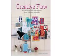 Creative Flow: 40 Prescriptions for Tapping Your Creative Impulses