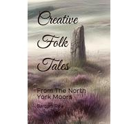 Creative Folk Tales: From The North York Moors