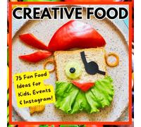CREATIVE FOOD: Impress your friends! - Fast, simple and easy.