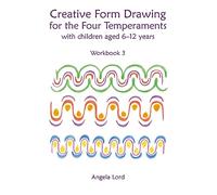 Creative Form Drawing for the Four Temperaments: With Children Aged 6-12 Years (Education)