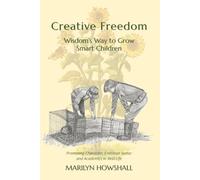 Creative Freedom: Wisdom's Way to Grow Smart Children