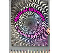 Creative Genius Optical Illusions Coloring Book: A Mind-Bending Brain Teaser Offering Stress Relief, Artistic Expression, and Endless Fun for All Ages!