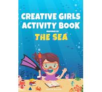 Creative Girls Activity Book: Inspired by the Sea: The Essential Workbook of 100+ Pages of Fun Prompts and Coloring Pages to Build Writing Confidence and Spark Imagination for Girls Aged 9-12