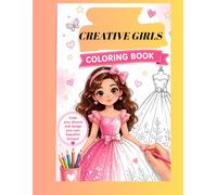 CREATIVE GIRLS: Coloring Book for girl ,Cute and easy to color dress designs,Perfect for girls ,Helps improve creativity and focus ,Princess dress coloring