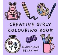 Creative Girly Colouring Book (Simple and Relaxing Bold Designs for Adults & Children) (Simple and Relaxing Colouring Books)