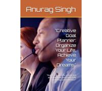 "Creative Goal Planner: Organize Your Life, Achieve Your Dreams": "A practical guide to setting and achieving your goals with daily planning and motivation"