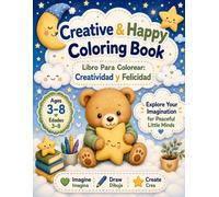 Creative & Happy Coloring Book/ Libro Para Colorear: Creatividad y Felicidad: Imagine, Draw & Create for Peaceful Little Minds/ Imagina, Dibuja y Crea para Pequeñas Mentes Tranquilas