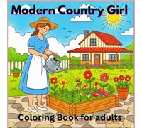 Creative Haven Country Modern Girl Coloring Book: Beautiful Country Life Scenes with Stylish Women, Farmhouses, and Relaxing Countryside Charm: Adult ... Nature Views, and Stress-Relieving Designs