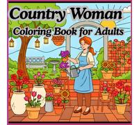 Creative Haven Country Woman Coloring Book for Adults: Beautiful Countryside Women, Rustic Farmhouses, and Relaxing Rural Life Scenes: Creative Haven ... for Stress Relief, Mindful Relaxation