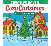Creative Haven Cozy Christmas Coloring Book: Relaxing Holiday Scenes for All Ages