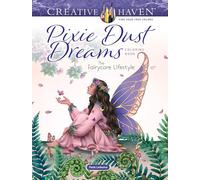 Creative Haven Pixie Dust Dreams Coloring Book: The Fairycore Lifestyle