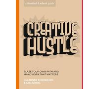 Creative Hustle: Blaze Your Own Path and Make Work That Matters (Stanford d.school Library)