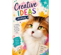 Creative Ideas Journal: A Fun Writing Notebook for Big Dreams, Brilliant Thoughts, Brainstorming, Doodles, Stories & Daily Inspiration