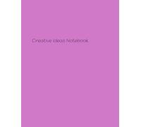 Creative Ideas Notebook: Unlock Your Imagination: Inspiring Thoughts for Brilliant Innovations