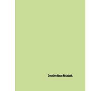 Creative Ideas Notebook: Unlock Your Inner Genius Through Innovative Thinking and Artistic Expression