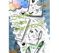Creative Ideas Sketchbook: Artist Drawing & Doodle Book for Kids, Teens and Creative Minds | Blank Pages for Sketching, Brainstorming, and Artistic Inspiration