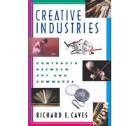 Creative Industries: Contracts between Art and Commerce (New Edition (2nd & Subsequent) / 1st Harvard University Pres)