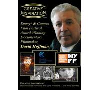 Creative Inspiration(tm): Emmy(r) & Cannes Film Festival Award-Winning Documentary Filmmaker, David Hoffman