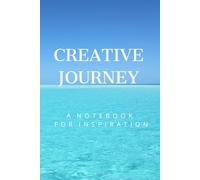 CREATIVE JOURNEY A NOTEBOOK FOR INSPIRATION: Cool Motivational Notebook,Positive Affirmation, Journal, Notebook for Work,Project Notebook, Daily Task Manager