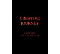 CREATIVE JOURNEY ; A NOTEBOOK FOR INSPIRATION: Elegant Pages for creative minds, Sleek and Modern Journal ,Minimalist luxe Notebook with gold ... Sketch and plan. Goal setting.Matte Hardcover