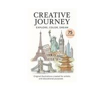 Creative journey: Explore . Color . Dream (Learn 3 languages by coloring)