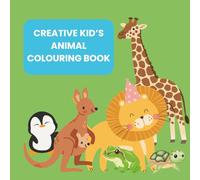 Creative Kid's Animal Colouring Book: Educational and fun for ages 4 and up!