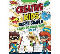 Creative Kids Super Simple Learn to Draw Book Age 5-7: CK Superheroes Book 2, Easy Step-by-Step Guide for Beginners, How to Draw Cute Animals, Write their Names, Discover Exciting Fun Facts and Jokes