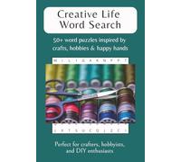 Creative Life Word Search: 50+ word puzzles inspired by crafts, hobbies, and happy hands: Word Searches with Easy to Read Print about Craft & Hobby ... Gift for Vacations, Holidays and Free Times