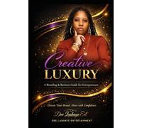 Creative Luxury: A Branding & Business Guide for Entrepreneurs
