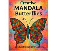 Creative MANDALA Butterflies: COLOURING BOOK FOR ADULTS || Relaxation, Meditation and Happiness Coloring Book with Mandala Butterflies for Adults