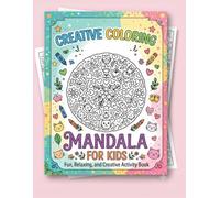 Creative Mandala Coloring Book for Kids: 50 Fun, Easy & Relaxing Mandala Designs for Boys & Girls Ages 4-8 | Bold and Simple Patterns to Boost Creativity, Focus & Mindfulness