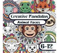 Creative Mandalas: Animal Faces: 40 unique illustrations to color for kids 6-12 years old