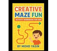 Creative Maze Fun: Activity Workbook for Kids: Mind-Twisting Maze Puzzles for Children