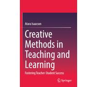 Creative Methods in Teaching and Learning: Fostering Teacher-Student Success